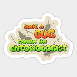 Save a Bug Mount an Entomologist Sticker